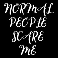 Normal People Scare Me Women's V-neck T-shirt | Artistshot