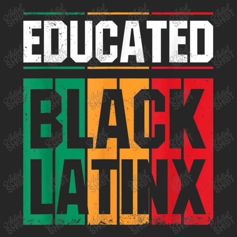 Educated Black Latinx  Afro Latina Pride Gift Shirt Ladies Fitted T-Shirt by KYLEEORGE | Artistshot