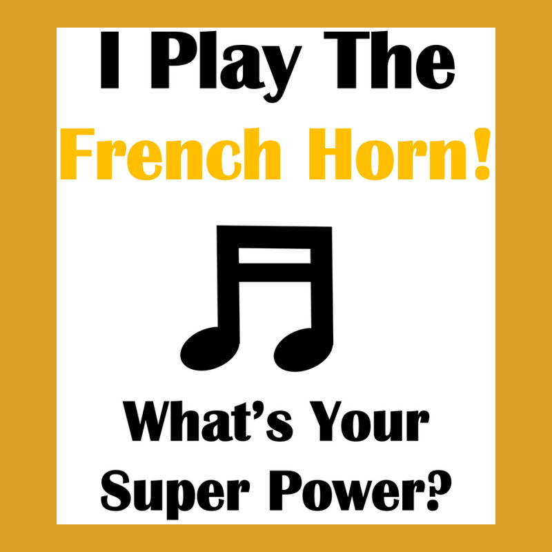 I Play The French Horn Whatx27s Your Super Power Poster T-shirt | Artistshot