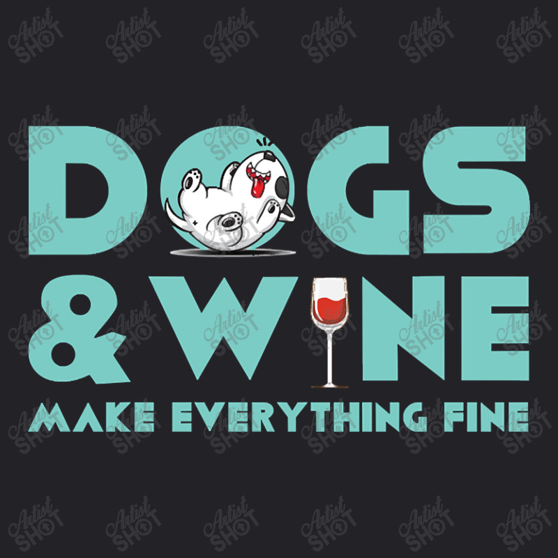 Dogs And Wine Make Everything Fine Youth Tee | Artistshot