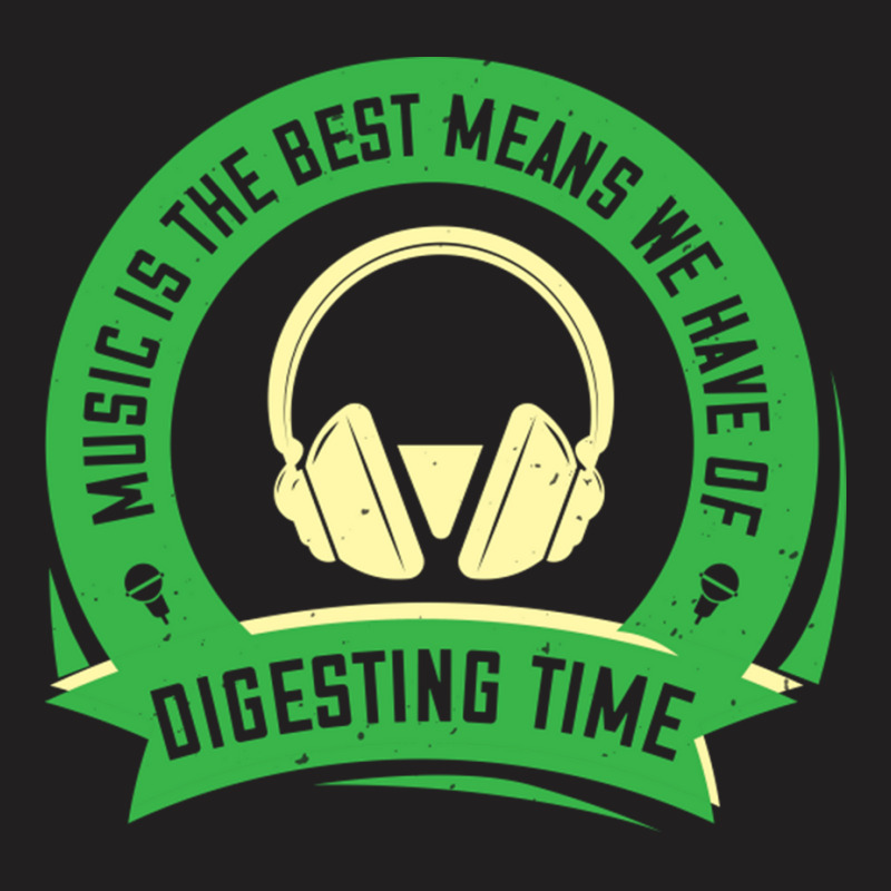 Music Is The Best Means We Have Of Digesting Time T-Shirt by KyungSavard | Artistshot