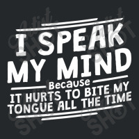 I Speak My Mind, Because It Hurts To Bite My Tongue All The Time Crewneck Sweatshirt | Artistshot