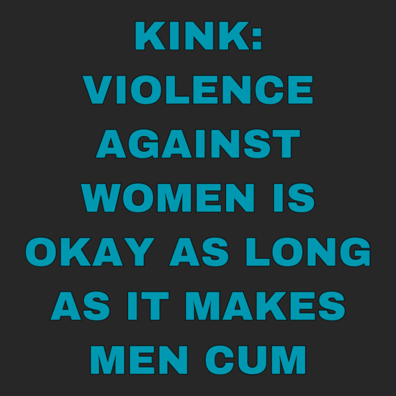 Kink Violence Against Women Is Okay As Long As It Makes Men Cum Men's T-shirt Pajama Set by KEYAMONTEPICKINGS | Artistshot