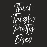 Limited Edition Thick Thighs Pretty Eyes Fun Cute Sexy Workou Ladies Fitted T-shirt | Artistshot