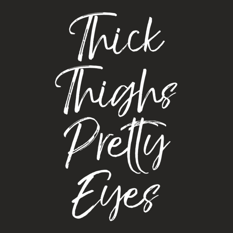 Limited Edition Thick Thighs Pretty Eyes Fun Cute Sexy Workou Ladies Fitted T-Shirt by DangDuy | Artistshot