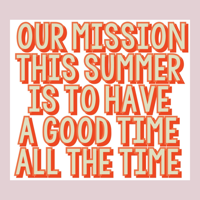 Outer Banks Fandom Our Mission This Summer Is To Have A Good Time All Ladies Fitted T-Shirt by fgclabdib | Artistshot