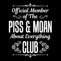 Official Member Of The Piss   Moan About Everything Club Tee Zipper Hoodie | Artistshot