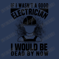 Funny Electrician If I Wasn't A Good Electrician I Would Be Dead Ladies Denim Jacket | Artistshot