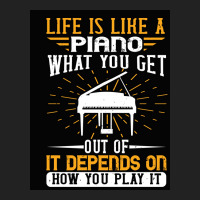 Copy Of Life Is Like A Piano What You Get Out Of It Depends On How You Backpack | Artistshot