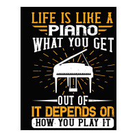 Copy Of Life Is Like A Piano What You Get Out Of It Depends On How You Sticker | Artistshot