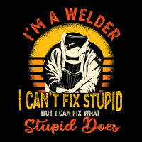 Trending I'm A Welder I Can't Fix Stupid Sarcasm Humor Welding Zipper Hoodie | Artistshot