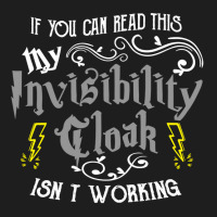 If You Can Read This My Invisibility Cloak Isn't Working Fun Pullover Classic T-shirt | Artistshot