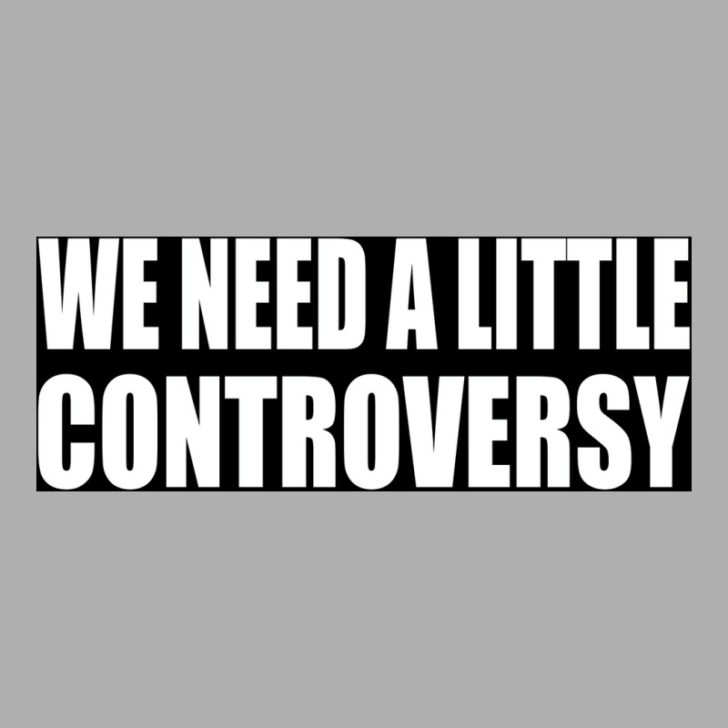 We Need A Little Controversy Poster 80s Exclusive T-shirt | Artistshot