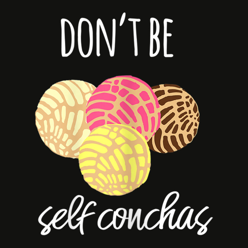 Womens Don't Be Self Conchas Spanish Pun Funny Latinx Shirt Scorecard Crop Tee by BRANDONARKER | Artistshot