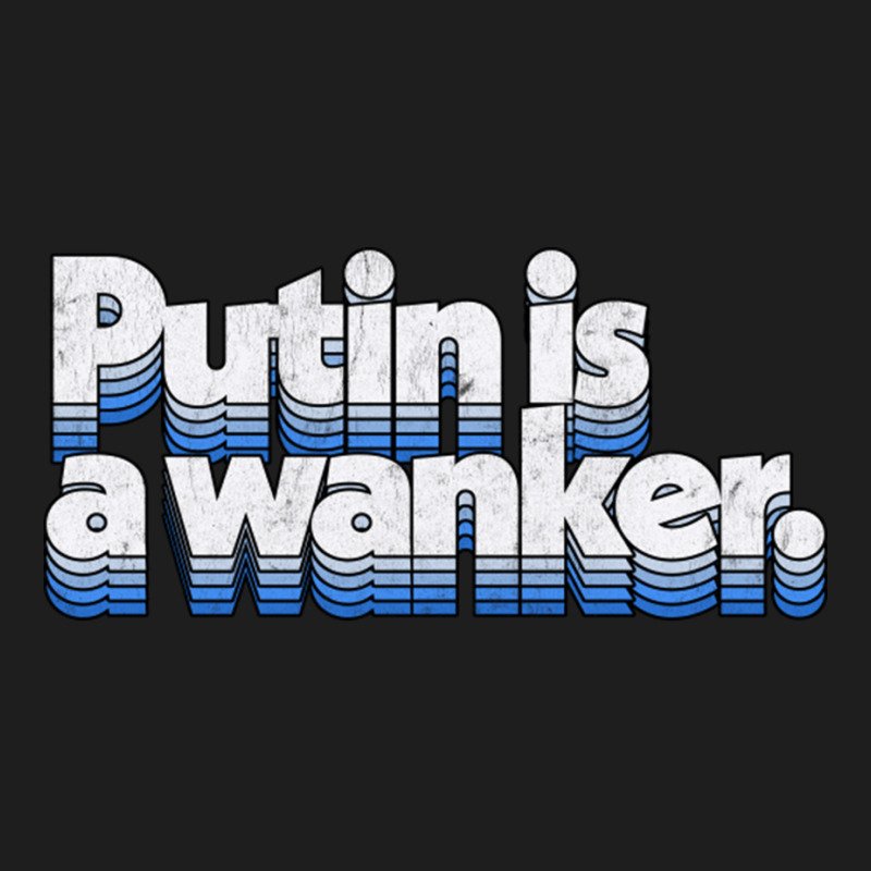 Putin Is A Wanker Gift Classic T-shirt by adwoaafredyy | Artistshot