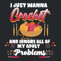 Crochet Hobbyist T  Shirt I Just Wanna Crochet And Ignore All Of My Ad Crewneck Sweatshirt | Artistshot