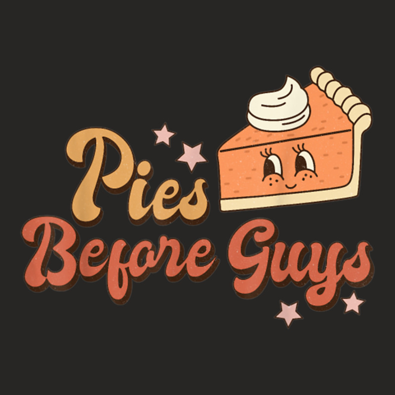 Pies Before Guys Fall Thanksgiving Pumpkin Pie Funny Toddler Ladies Fitted T-Shirt by MaricelyOrtiz | Artistshot