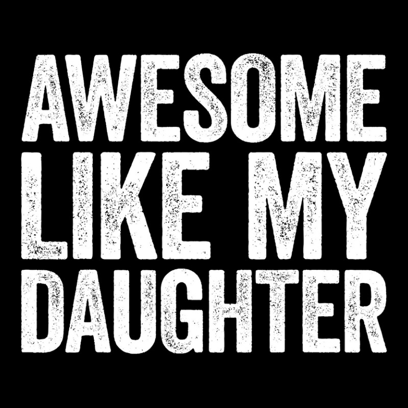 Awesome Like My Daughter  Parents  Day Graphic T-shirt | Artistshot