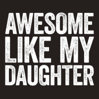 Awesome Like My Daughter  Parents  Day Tank Top | Artistshot