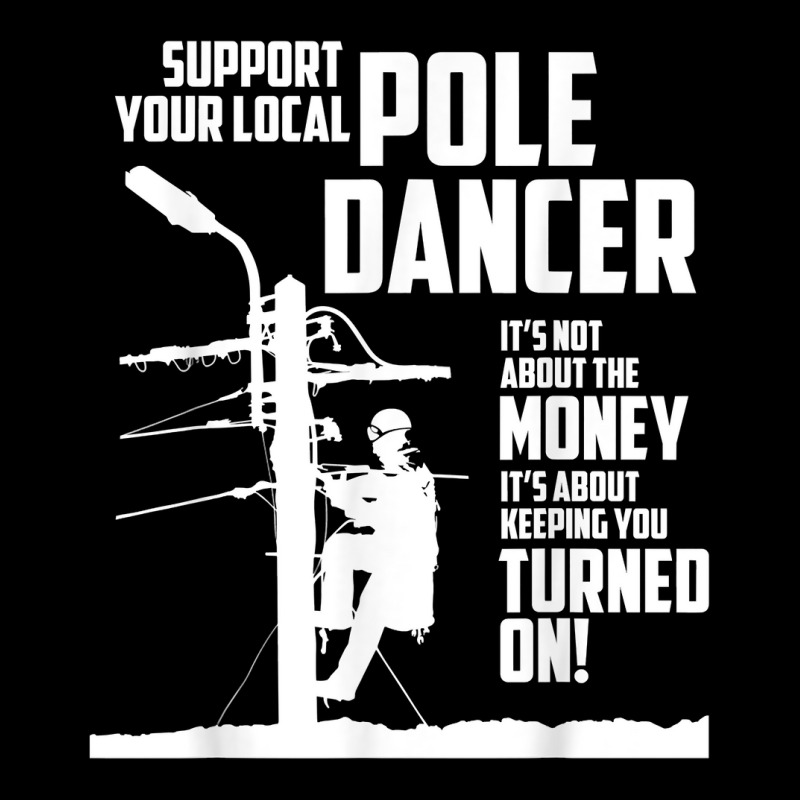 Support Your Pole Dancer Utility Electric Lineman T Shirt Toddler Sweatshirt by carlianagorley | Artistshot