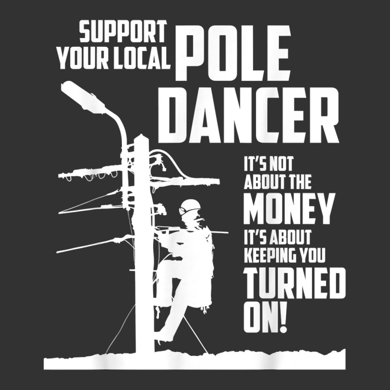 Support Your Pole Dancer Utility Electric Lineman T Shirt Baby Bodysuit by carlianagorley | Artistshot