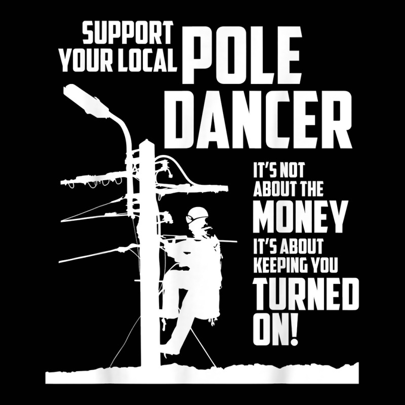 Support Your Pole Dancer Utility Electric Lineman T Shirt Toddler 3/4 Sleeve Tee by carlianagorley | Artistshot