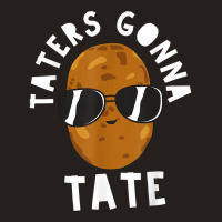 Taters Gonna Tate Funny Potato Tater Tot Foodie T Shirt Tank Top | Artistshot