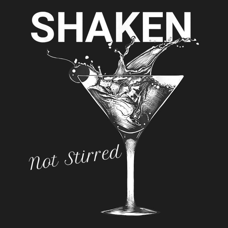 Shaken Not Stirred T Shirt Classic T-shirt | Artistshot