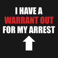 I Have A Warrant Out For My Arrest Apparel Pullover Hoodie Flannel Shirt | Artistshot