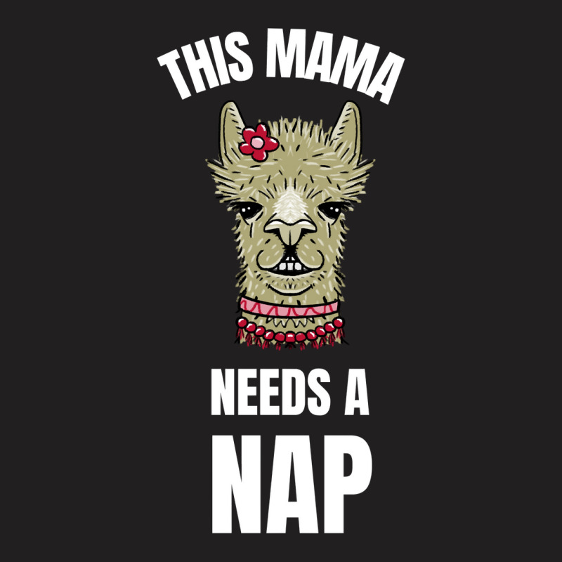 This Mama Needs A Nap Joke T-shirt | Artistshot