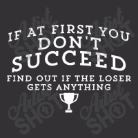 If At First You Don't Succeed, Find Out If The Loser Gets Anything Vintage Hoodie | Artistshot