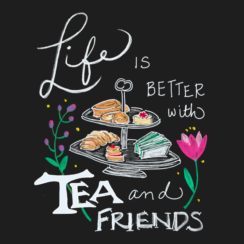 Trending Life Is Better With Tea & Friends Classic T-shirt by seifertmurryq3jmxs | Artistshot