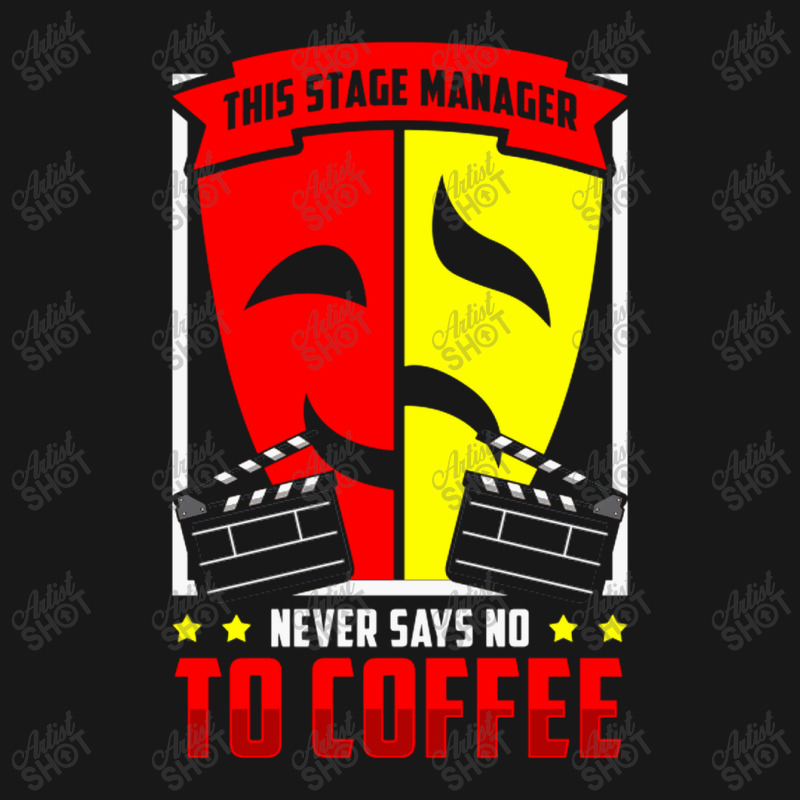 Stage Manager Never Say No To Coffee Flannel Shirt by CristenSilveri | Artistshot