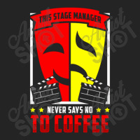 Stage Manager Never Say No To Coffee 3/4 Sleeve Shirt | Artistshot