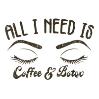 All I Needs Coffee & Botox Dealer Esthetician Coffee Lover T Shirt V-neck Tee | Artistshot