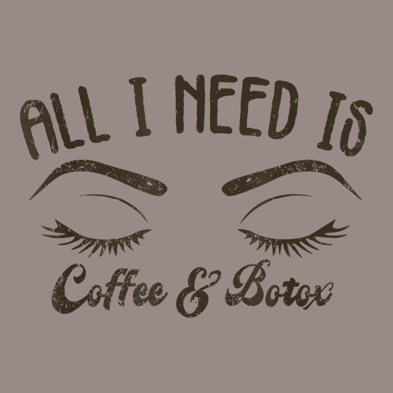 All I Needs Coffee & Botox Dealer Esthetician Coffee Lover T Shirt Vintage T-shirt | Artistshot