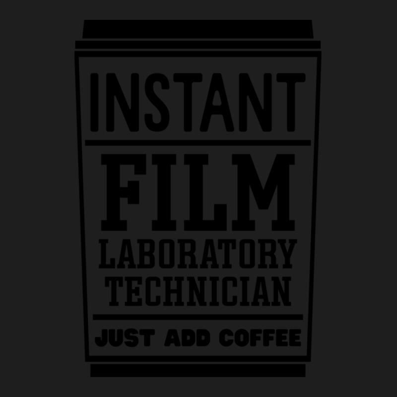 Instant Film Laboratory Technician Just Add Coffee! Classic T-shirt by SuzanneElaineSehorn | Artistshot