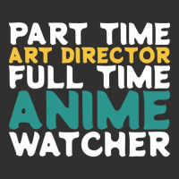 Part Time Art Director Full Time Anime Watcher Champion Hoodie | Artistshot