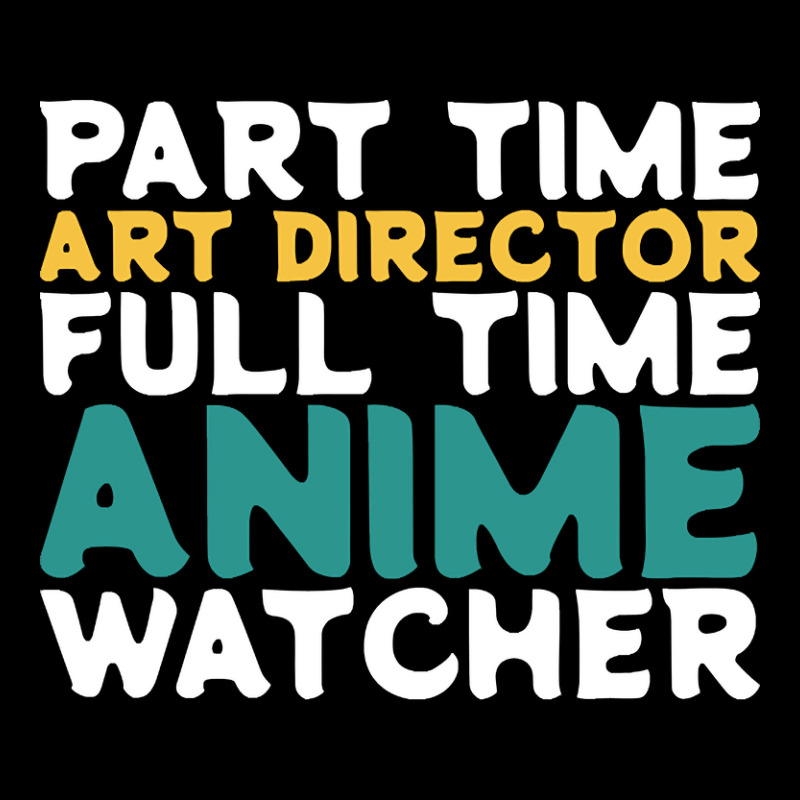 Part Time Art Director Full Time Anime Watcher Unisex Jogger by Pannell Quintero | Artistshot