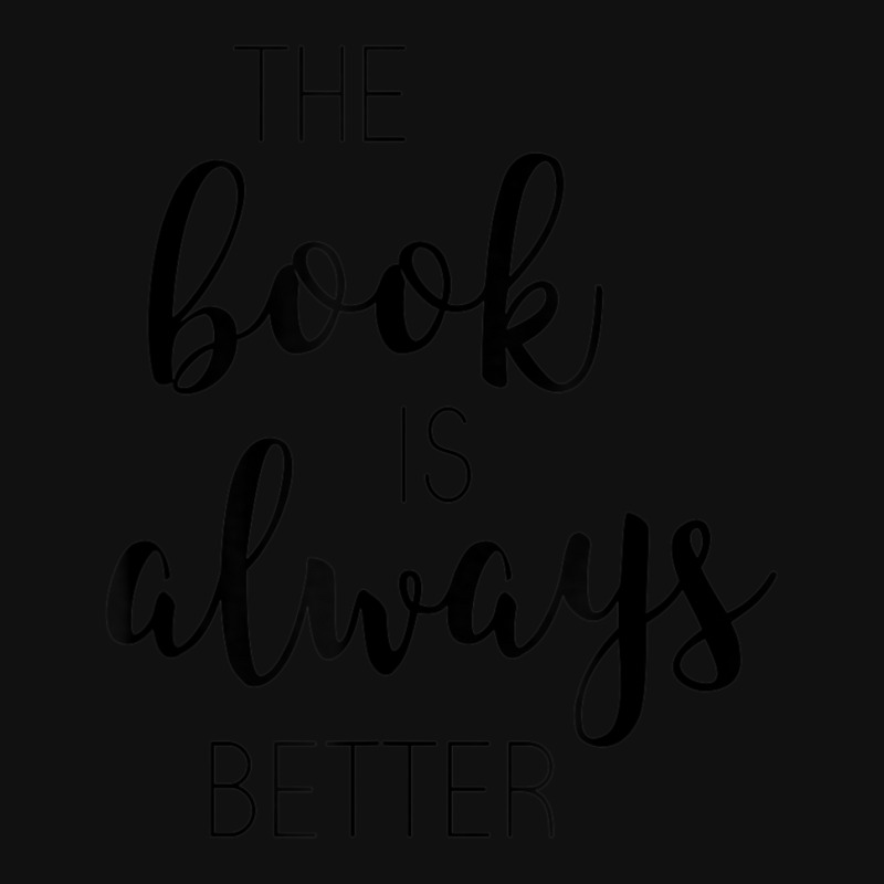 Limited Edition Book Reading The Book Is Always Better Graphic Youth T-shirt by bummercaught | Artistshot