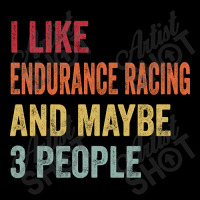 I Like Endurance Racing & Maybe 3 People Endurance Racing Lovers Gift Adjustable Cap | Artistshot