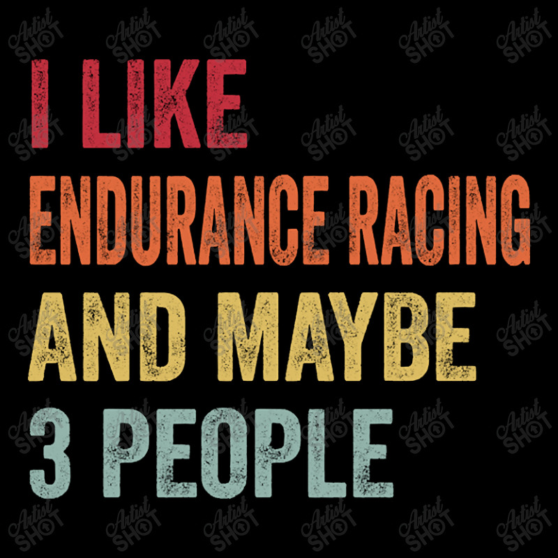 I Like Endurance Racing & Maybe 3 People Endurance Racing Lovers Gift Adjustable Cap | Artistshot