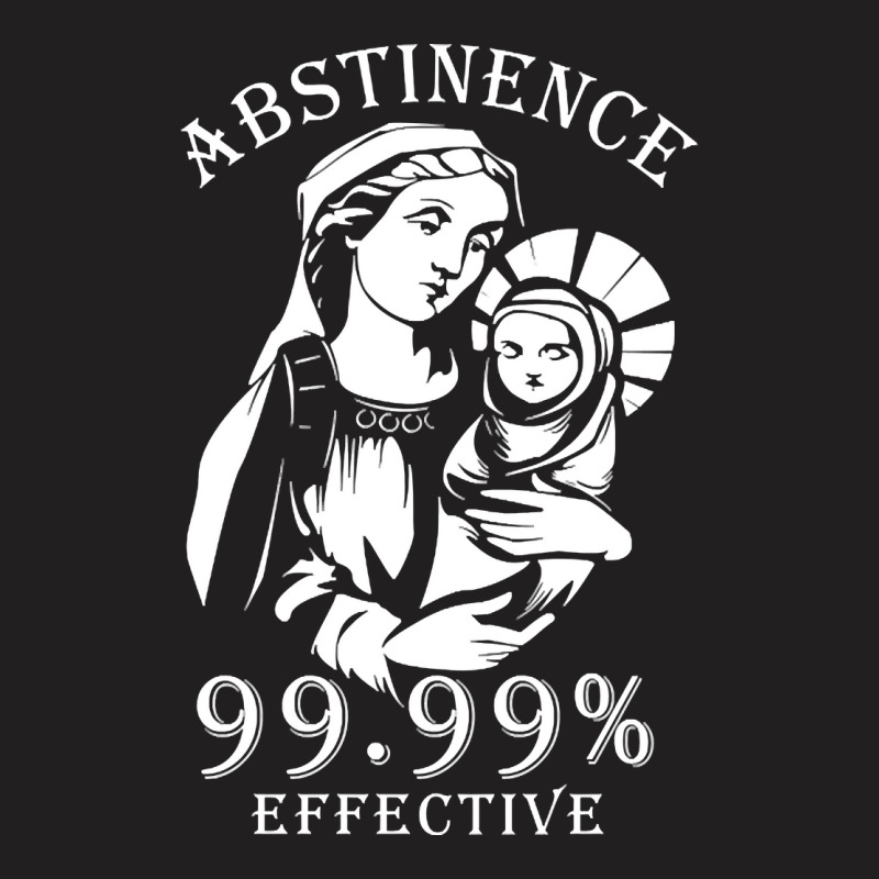 Trending Abstinence 99.99%25 Effective T-Shirt by Jerhogen528 | Artistshot