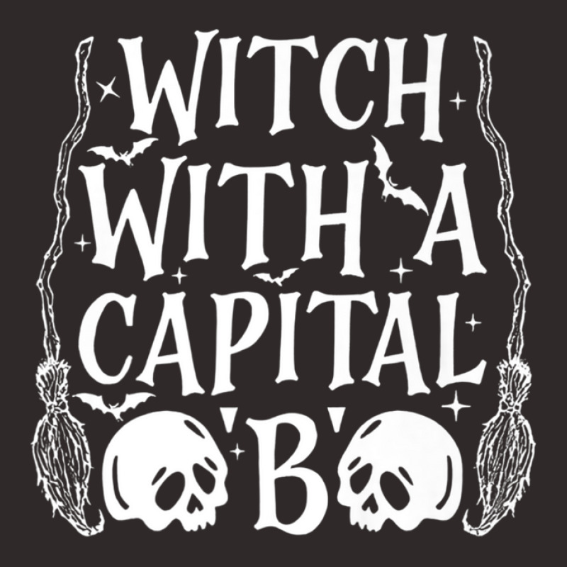 Witch With A Capital 'b' Racerback Tank by crrojkeydalu | Artistshot