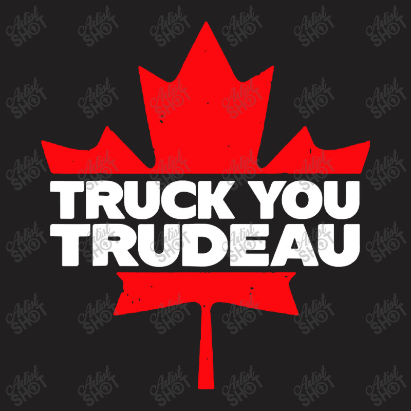 Truck You Trudeau T-Shirt by Golden Store | Artistshot