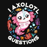 Limited Edition I Axolotl Questions Funny Saying Axolotl Lover Girls K Graphic T-shirt | Artistshot