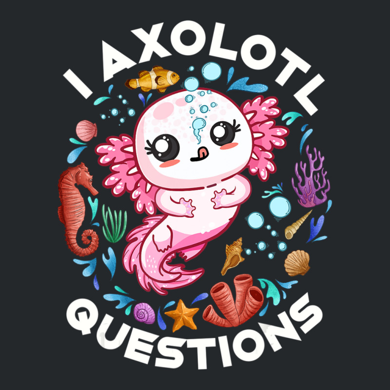 Limited Edition I Axolotl Questions Funny Saying Axolotl Lover Girls K Crewneck Sweatshirt by behindcedar22 | Artistshot