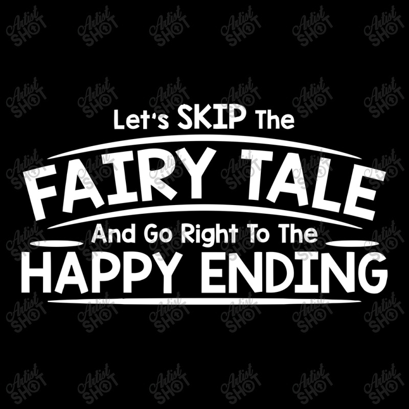 Let's Skip The Fairy Tale And Go Right To The Happy Ending V-neck Tee | Artistshot