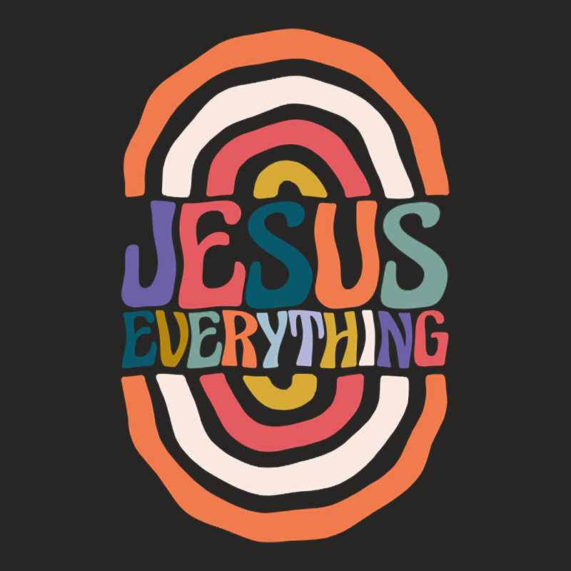 Trending Jesus Everything Ladies Fitted T-Shirt by brumfieldportillo7vlpq8 | Artistshot