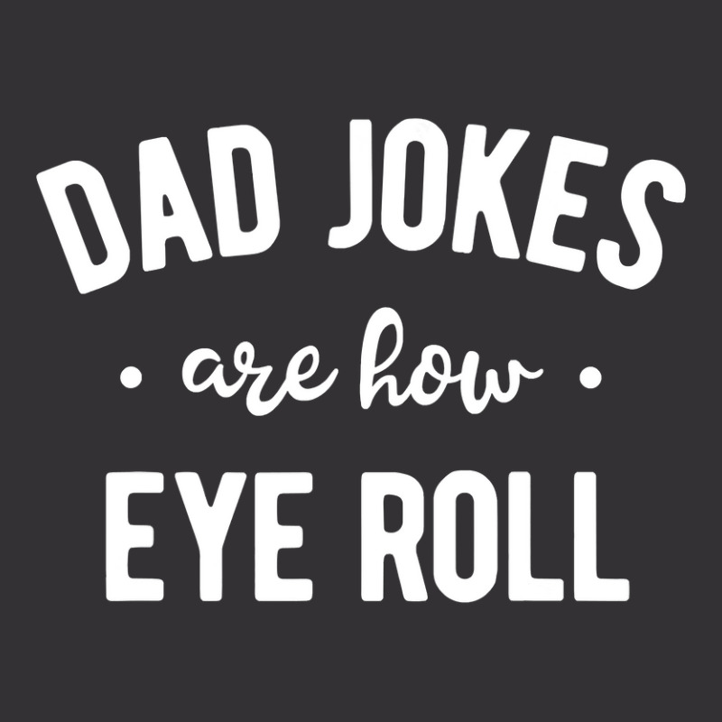 Dad Jokes Are How Eye Roll  Funny Fathers Day Gift Vintage Hoodie | Artistshot